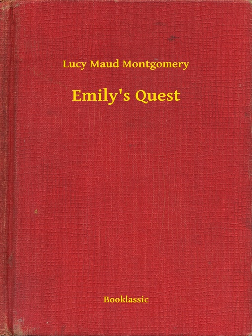 Title details for Emily's Quest by Lucy Maud Montgomery - Available